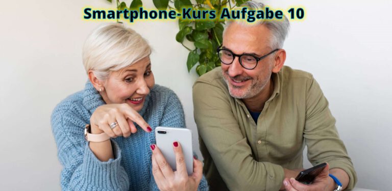 Beginner-Kurs mit einem Android-Smartphone Aufgabe 10